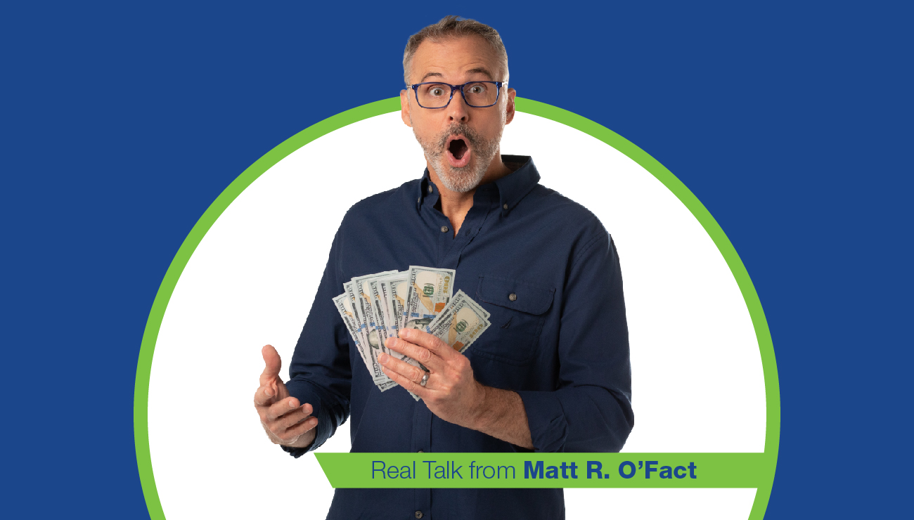Matt R. O'Fact looking shocked holding money